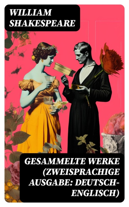 Gesammelte Werke (Zweisprachige Ausgabe: Deutsch-Englisch)