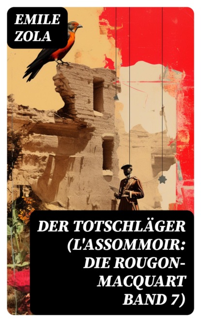 Der Totschläger (L'Assommoir: Die Rougon-Macquart Band 7)