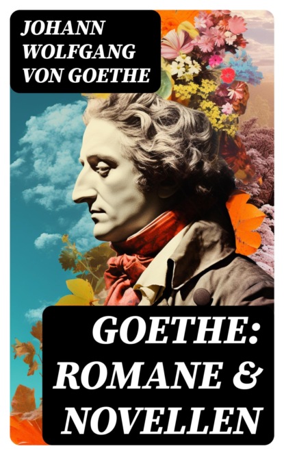 Goethe: Romane & Novellen
