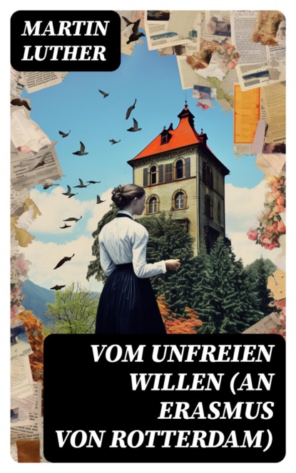 Vom unfreien Willen (An Erasmus von Rotterdam)