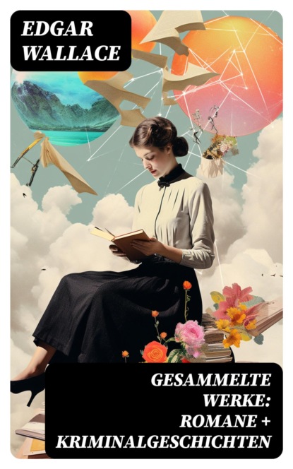 Gesammelte Werke: Romane + Kriminalgeschichten