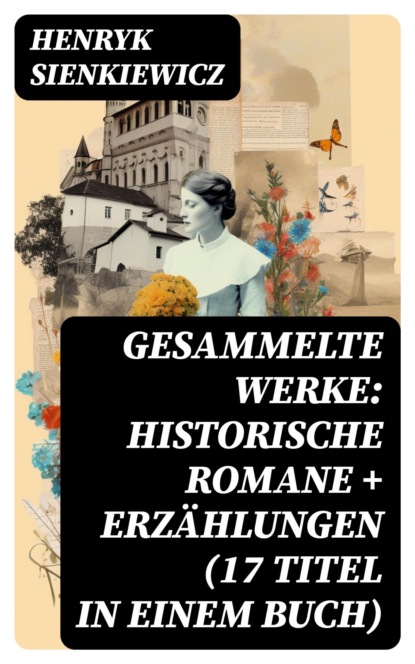 Gesammelte Werke: Historische Romane + Erzählungen (17 Titel in einem Buch)