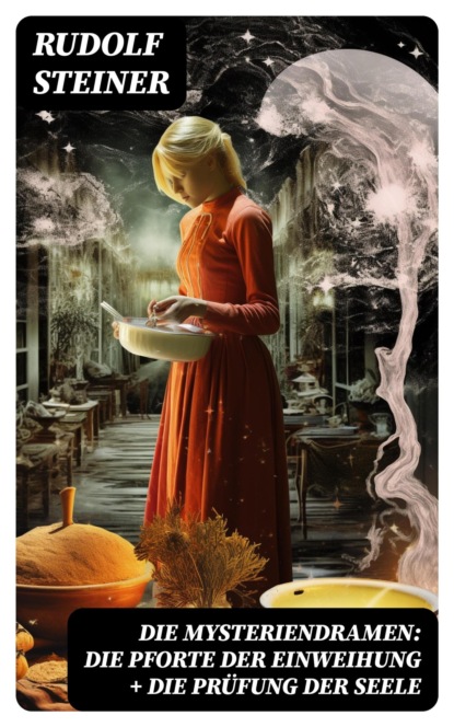 Die Mysteriendramen: Die Pforte der Einweihung + Die Prüfung der Seele