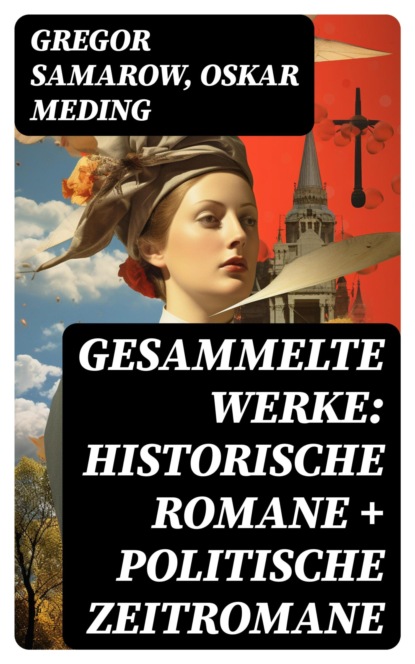 Gesammelte Werke: Historische Romane + Politische Zeitromane