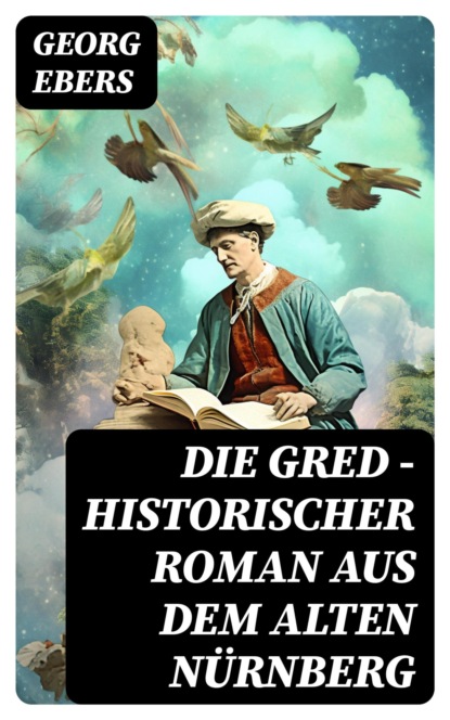 Die Gred - Historischer Roman aus dem alten Nürnberg
