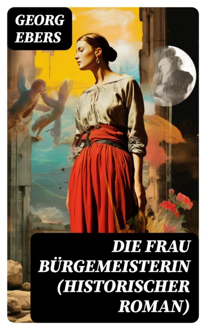 Die Frau Bürgemeisterin (Historischer Roman)