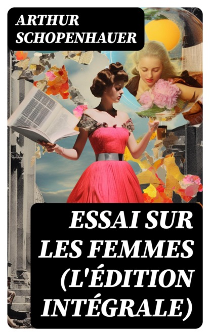 Essai sur les femmes (L'édition intégrale)