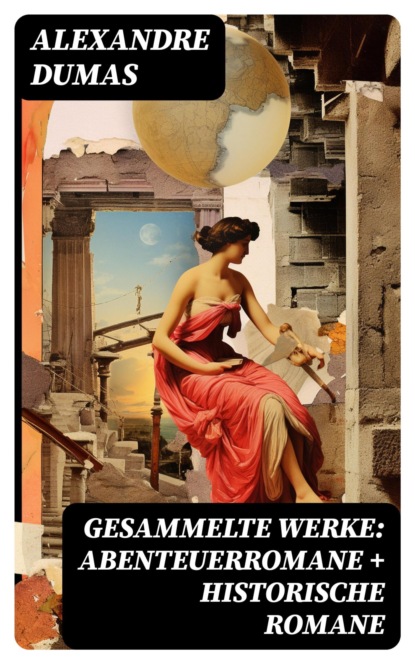 Gesammelte Werke: Abenteuerromane + Historische Romane