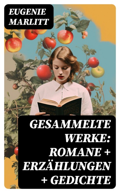 Gesammelte Werke: Romane + Erzählungen + Gedichte