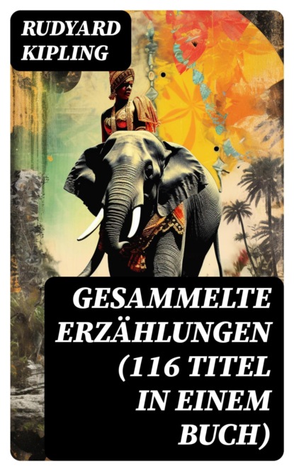 Gesammelte Erzählungen (116 Titel in einem Buch)