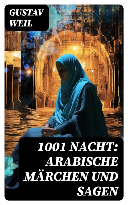 1001 Nacht: Arabische Märchen und Sagen