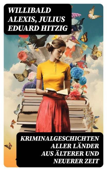 Kriminalgeschichten aller Länder aus älterer und neuerer Zeit