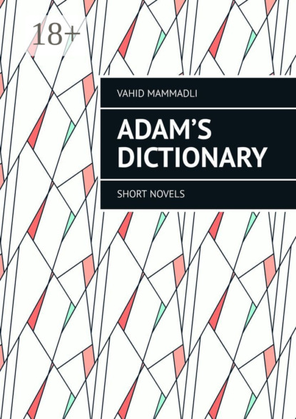 

Adam’s Dictionary. Short novels