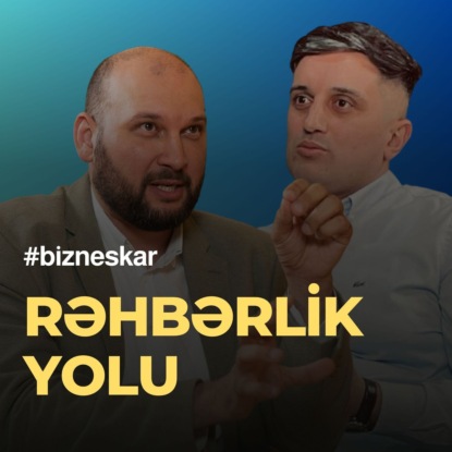 Rəhbər olmaq üçün hansı xüsusiyyətlərə malik olmalısan? - rəhbərlik yolu - Zahid Adıgözəlov