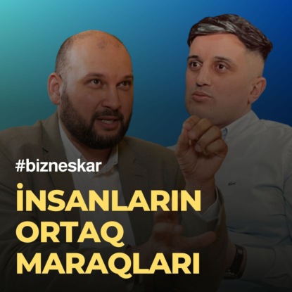 İnsanların ortaq maraqları - Ailəvi və işgüzar maraqlar - Zahid Adıgözəlov