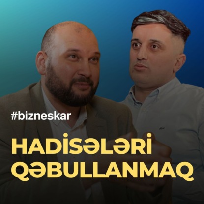 İstədiyimiz nəticəyə çatmaq - hadisələri qəbullanmaq - Zahid Adıgözəlov