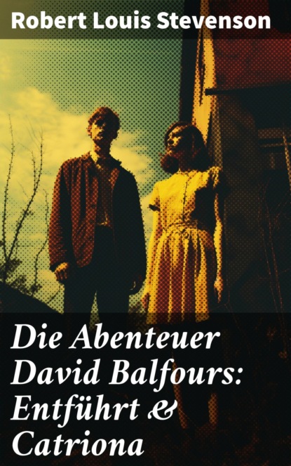 Die Abenteuer David Balfours: Entführt & Catriona