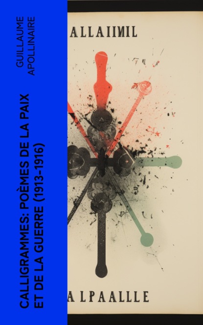Calligrammes: Poèmes de la paix et de la guerre (1913-1916)