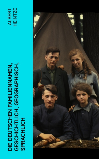 Die Deutschen Familiennamen, geschichtlich, geographisch, sprachlich