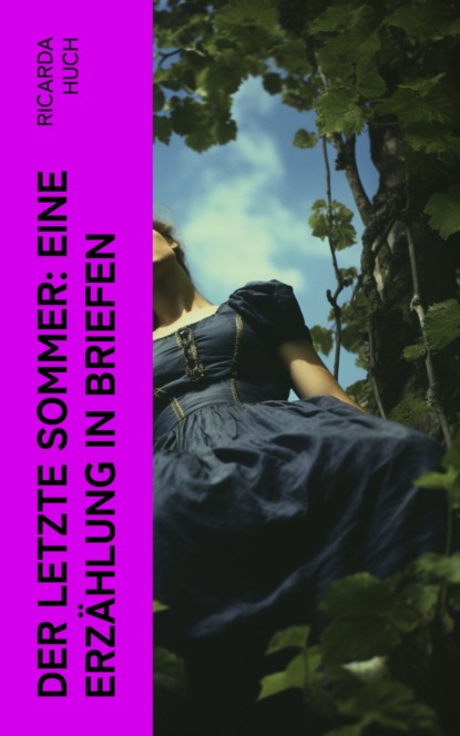 Der letzte Sommer: Eine Erzählung in Briefen