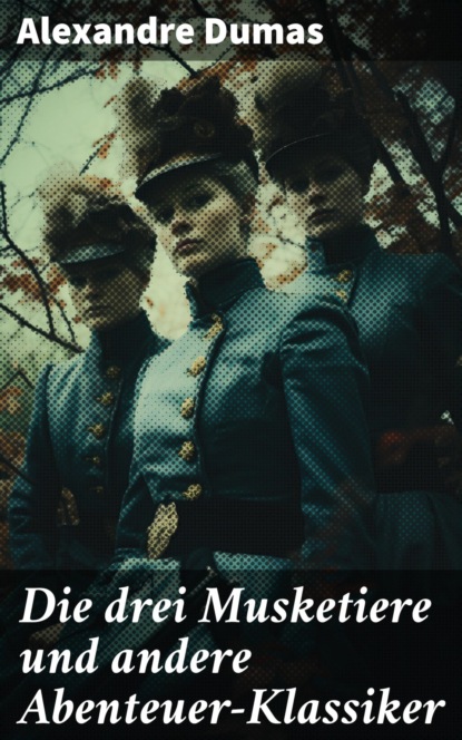 Die drei Musketiere und andere Abenteuer-Klassiker