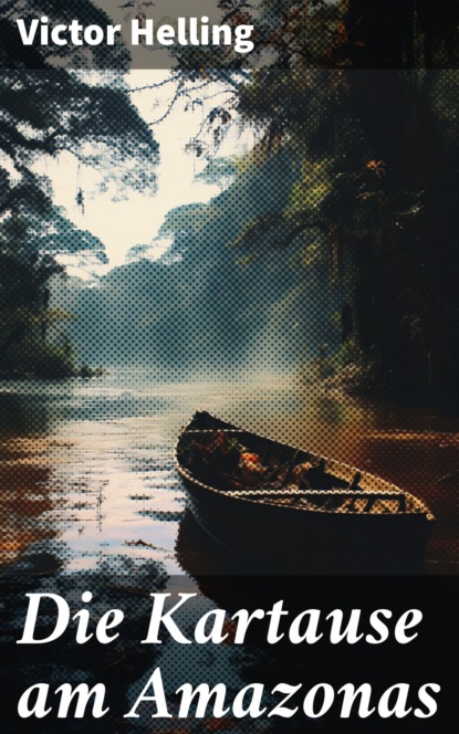 Die Kartause am Amazonas