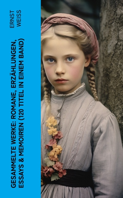 Gesammelte Werke: Romane, Erzählungen, Essays & Memoiren  (120 Titel in einem Band)