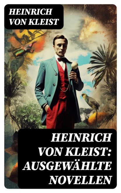Heinrich von Kleist: Ausgewählte Novellen