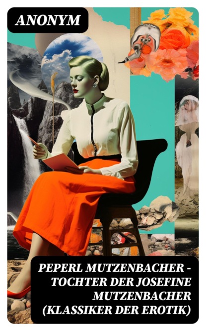 Peperl Mutzenbacher - Tochter der Josefine Mutzenbacher (Klassiker der Erotik)