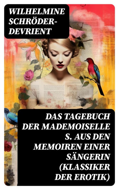 Das Tagebuch der Mademoiselle S. Aus den Memoiren einer Sängerin (Klassiker der Erotik)