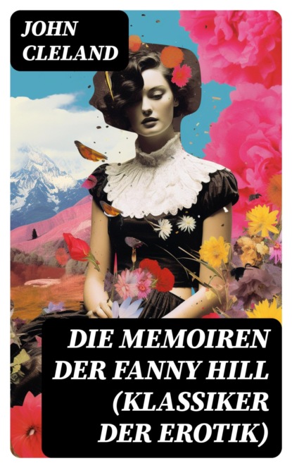 Die Memoiren der Fanny Hill (Klassiker der Erotik)