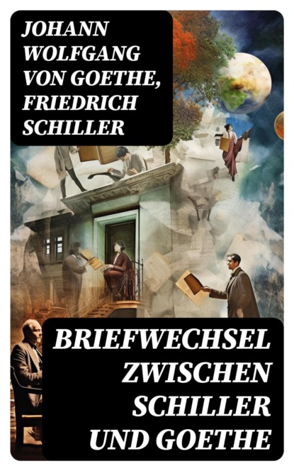 Briefwechsel zwischen Schiller und Goethe