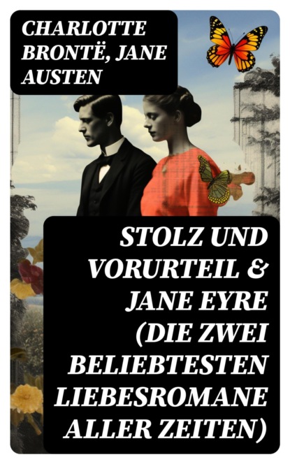 Stolz und Vorurteil & Jane Eyre (Die zwei beliebtesten Liebesromane aller Zeiten)