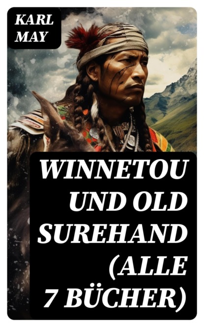 Winnetou und Old Surehand (Alle 7 Bücher)