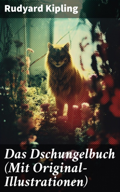 Das Dschungelbuch (Mit Original-Illustrationen)
