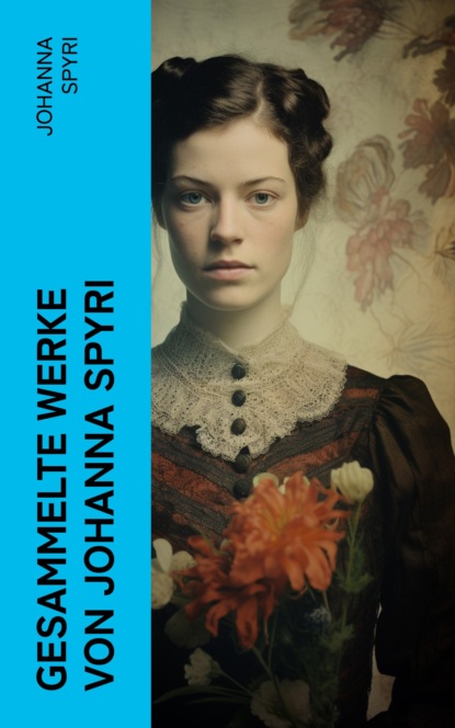 Gesammelte Werke von Johanna Spyri