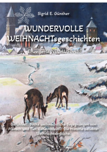 WUNDERVOLLE WEIHNACHTsgeschichten - Erweiterte NEUAUSGABE - Ein Buch über Tierliebe und Tierschutz, eingebettet in den Zauber der Weihnacht
