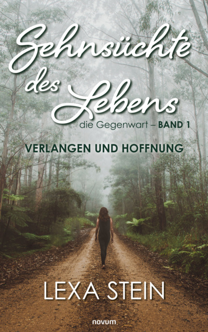 Sehnsüchte des Lebens – die Gegenwart – Band 1