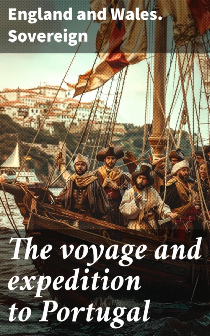 The voyage and expedition to Portugal