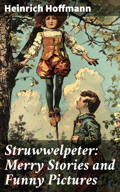 Struwwelpeter: Merry Stories and Funny Pictures
