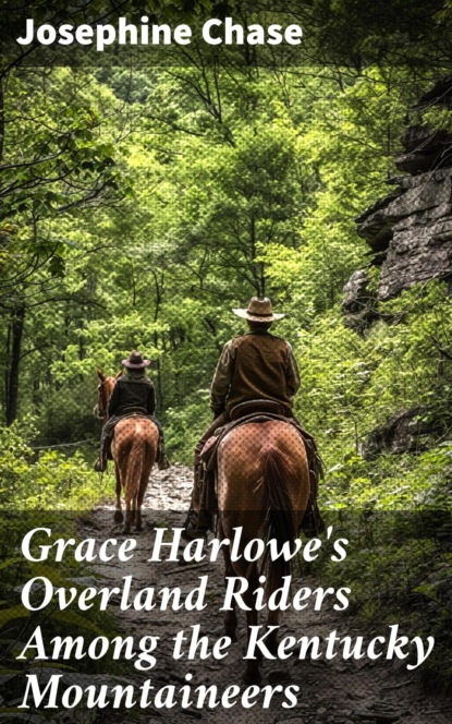 Grace Harlowe's Overland Riders Among the Kentucky Mountaineers