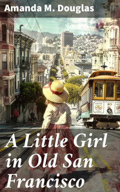 A Little Girl in Old San Francisco