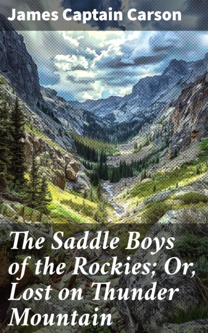 The Saddle Boys of the Rockies; Or, Lost on Thunder Mountain