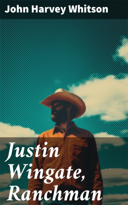 Justin Wingate, Ranchman