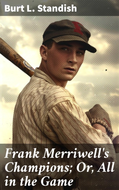 Frank Merriwell's Champions; Or, All in the Game