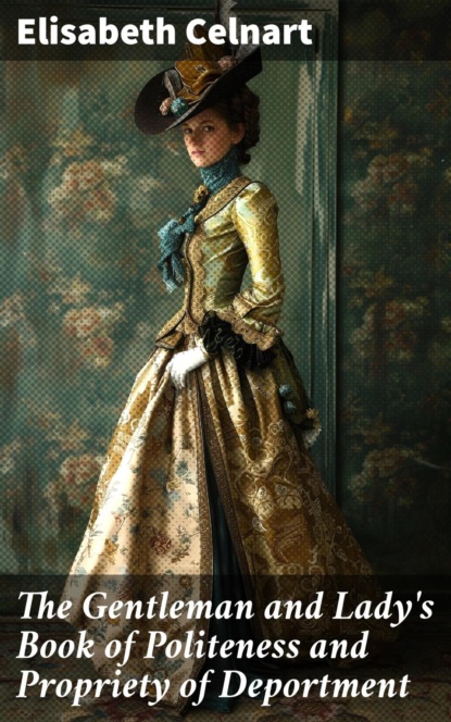 The Gentleman and Lady's Book of Politeness and Propriety of Deportment