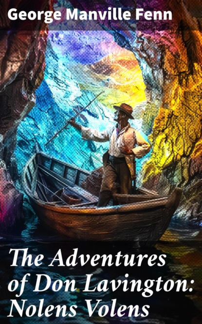 The Adventures of Don Lavington: Nolens Volens