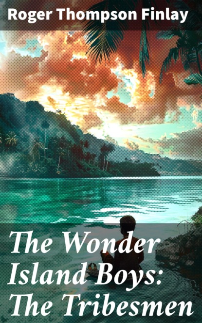 The Wonder Island Boys: The Tribesmen