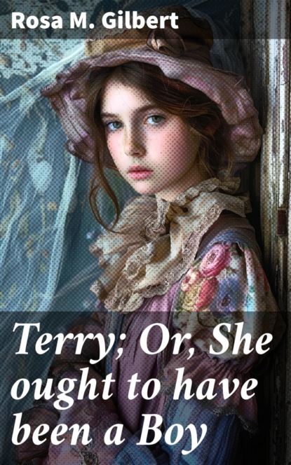 Terry; Or, She ought to have been a Boy
