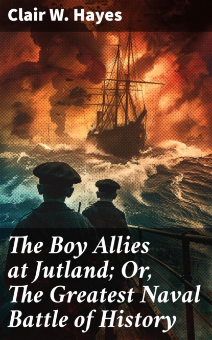 The Boy Allies at Jutland; Or, The Greatest Naval Battle of History